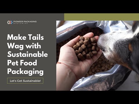 Make Tails Wag with Sustainable Pet Food Packaging