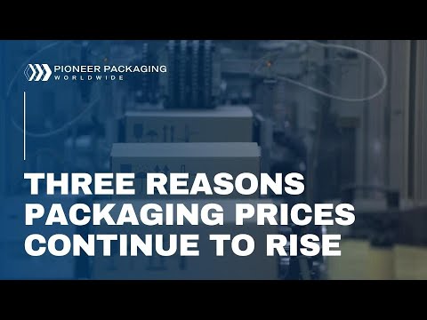 Three Reasons Packaging Prices Continue to Increase
